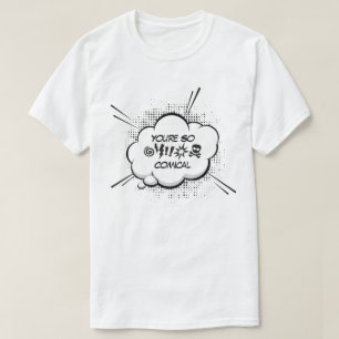 You're So Comical T-Shirt