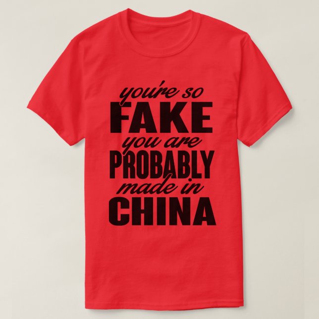 Youre so fake You are made in china black T-Shirt (Design Front)