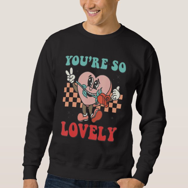 You're So Lovely Groovy Retro Valentines Day  Hear Sweatshirt (Front)