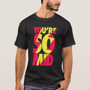 You're So Mid    Teen Gamer Slang  Cool Fast Speed T-Shirt
