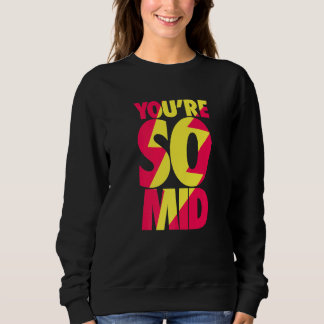 You're So Mid  Teen Gamer Slang Cool Fast Speedy Sweatshirt