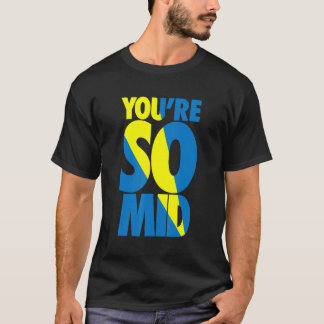 You're So Mid  Teen Gamer Slang Cool Graphic T-Shirt