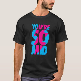 You're So Mid  Teen Gamer Slang Cool Graphic T-Shirt