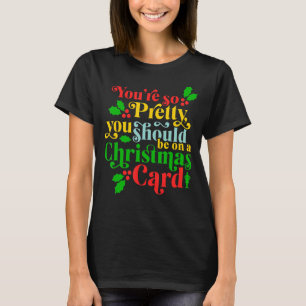 You're So Pretty, You Should Be On A Christmas Car T-Shirt