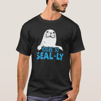 You're So Seal Ly Seal Whisperer Animal Marine Bio T-Shirt