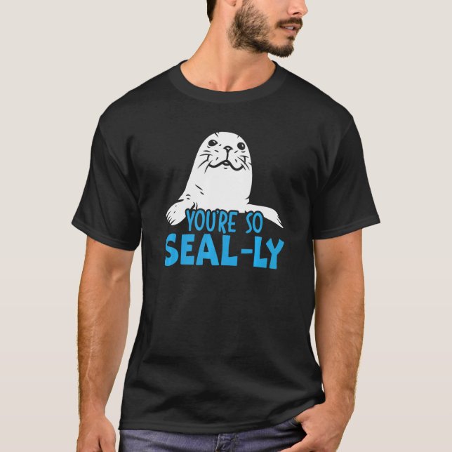 You're So Seal Ly Seal Whisperer Animal Marine Bio T-Shirt (Front)