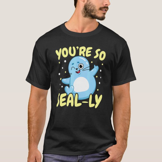 You're So Seal ly Underwater Animal Marine Biology T-Shirt (Front)