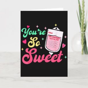 Youre So Sweet D10w Icu Rn Er Ed Nurse Valentines Card