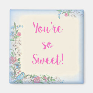 You're So Sweet Magnet