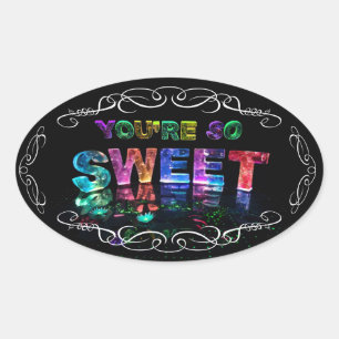 You're So Sweet Oval Sticker