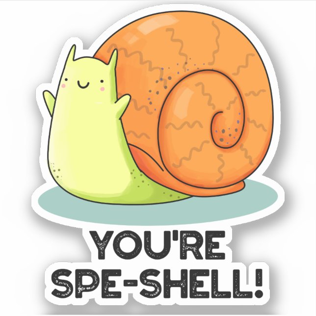You're Spe-shell Funny Snail Pun  (Front)