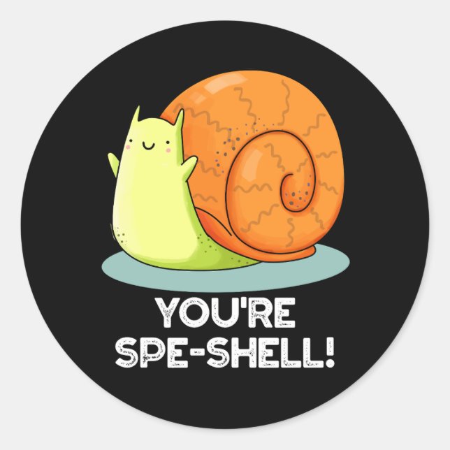 You're Spe-shell Funny Snail Pun Dark BG Classic Round Sticker (Front)