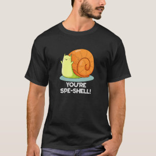 You're Spe-shell Funny Snail Pun Dark BG T-Shirt