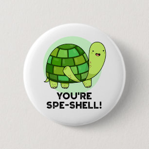 You're Spe-shell Funny Tortoise Pun 6 Cm Round Badge