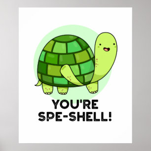 You're Spe-shell Funny Tortoise Pun  Poster