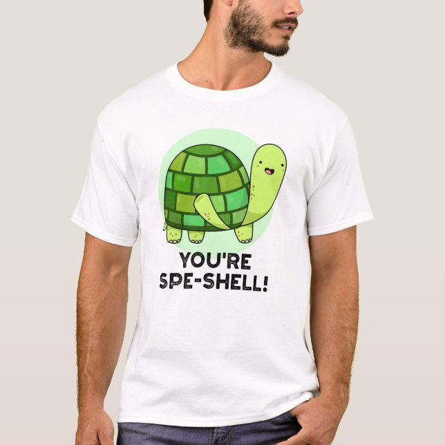 You're Spe-shell Funny Tortoise Pun  T-Shirt (Front)