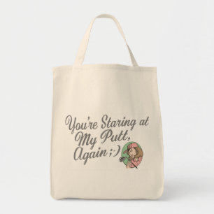You're Staring at My Putt, Again Tote Bag