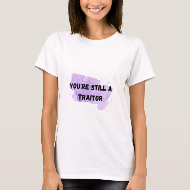 You're still a traitor Olivia Rodrigo SOUR tee (Front)