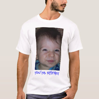 You're Stinky T-Shirt