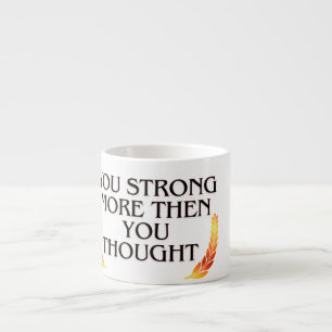 You're Stronger Than You Think – Elegant Gold Moti Espresso Cup