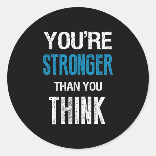 You're Stronger Than You Think Motivational  Classic Round Sticker (Front)