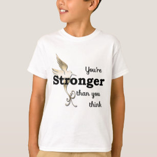 You're Stronger Than You Think T-Shirt