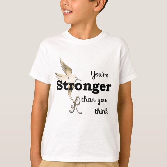 You're Stronger Than You Think T-Shirt (Front)