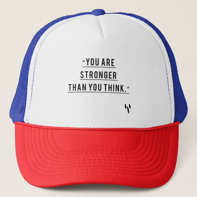 You're Stronger Than You Think Trucker Hat  (Front)