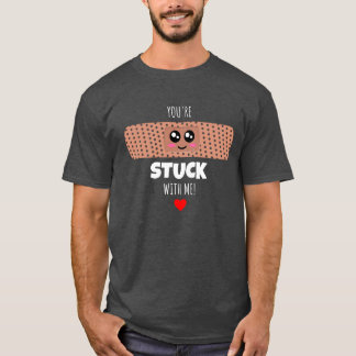 You're Stuck With Me - Cute Bandage pun T-Shirt