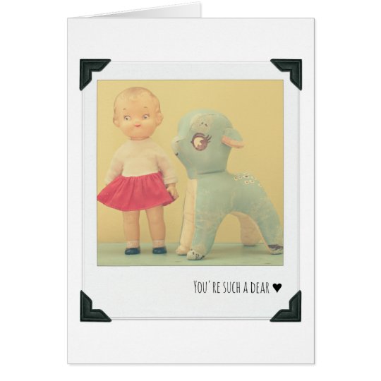 You're Such a Dear Card