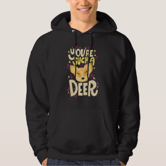 You're Such A Deer  Happy Valentine's Day Quotes Hoodie