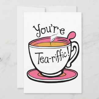 You're Tea-riffic custom card