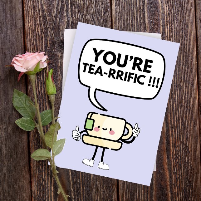 You're Tea-rific Funny Pun Folded Greeting Card (Creator Uploaded)