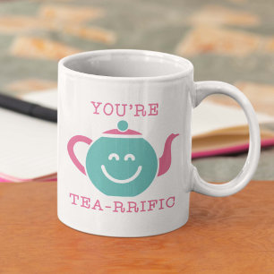 You're Tea-rrific Coffee Mug