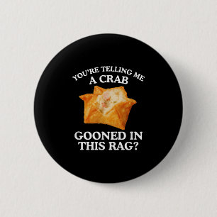 You're Telling Me A Crab Unhinged Adult Meme Funny 6 Cm Round Badge