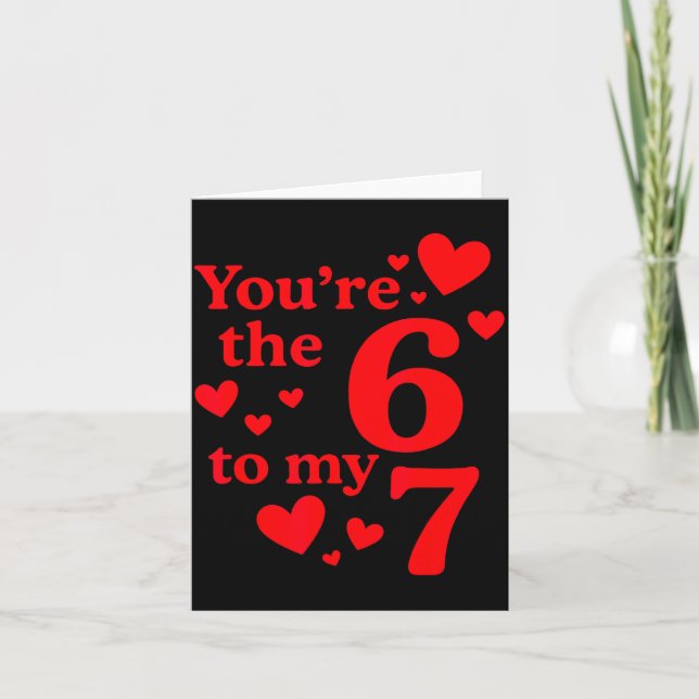 You're The 6 To My 7 Funny Valentines Day Couples  Card (Front)