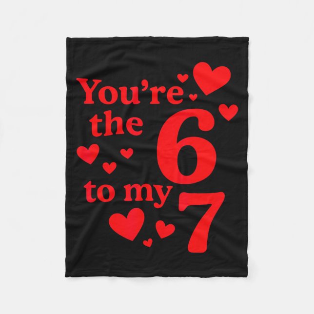 You're The 6 To My 7 Funny Valentines Day Couples  Fleece Blanket (Front)