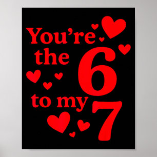 You're The 6 To My 7 Funny Valentines Day Couples Poster