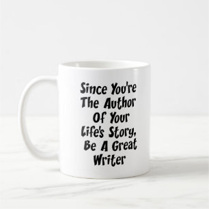 You're The Author Of Your Life's Story Mug-White Coffee Mug