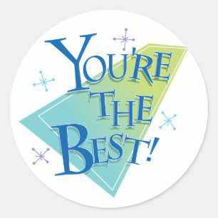 You're The Best! Classic Round Sticker