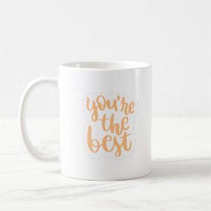 you're the best coffee mug