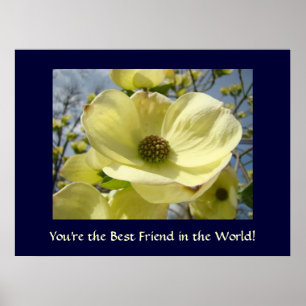 You're the Best Friend in the World! art Dogwoods Poster