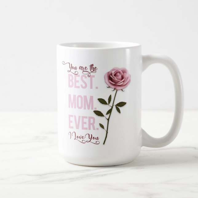 You're the Best Mum Ever Mother's Day Pink Rose Coffee Mug (Right)