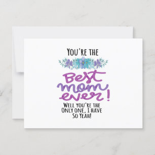 You're The Best Mum Ever Well You're The Only One Postcard