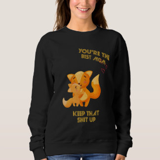You're The Best Mum Keep That Sarcastic Sayings On Sweatshirt