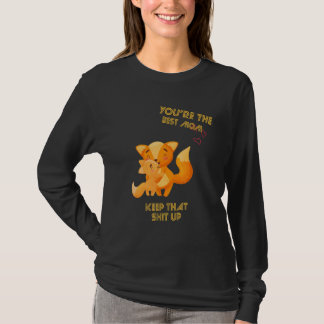 You're The Best Mum Keep That Sarcastic Sayings On T-Shirt