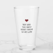 You're the best right swipe of my life Valentine's Glass (Front)