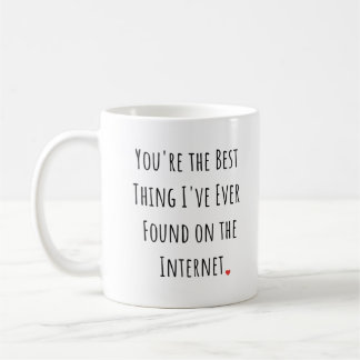 You're the Best Thing I've Ever Found Coffee Mug