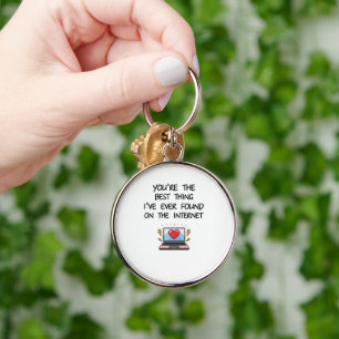 You're The Best Thing I've Ever Found On Internet Key Ring
