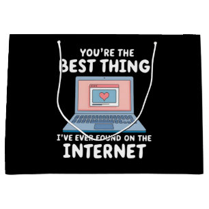 You're The Best Thing I've Ever Found On Internet Large Gift Bag